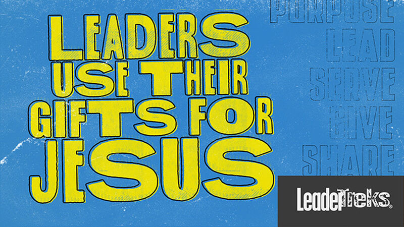 Leaders Use Their Gifts for Jesus